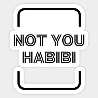 Not you habibi Arabic text black funny quote  Vintage Summer Sticker